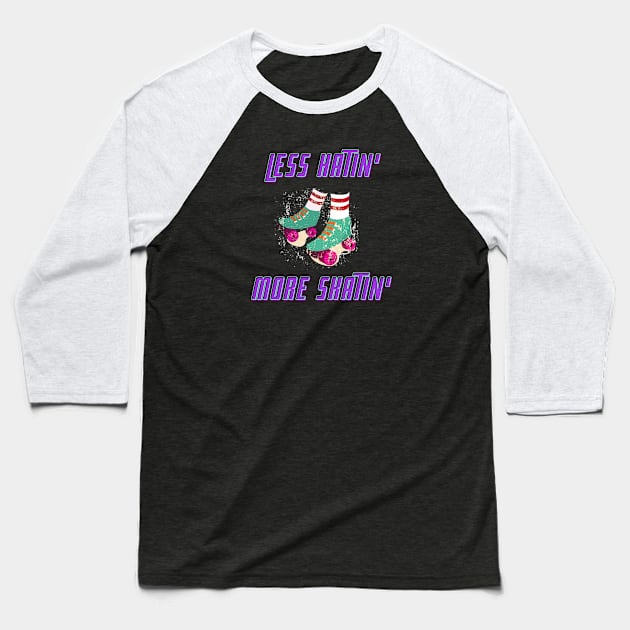 Less Hatin' more Skatin' Baseball T-Shirt by Boga